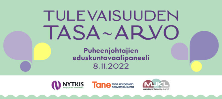 Teksti "Tulevaisuuden tasa-arvo: puheenjohtajien eduskuntavaalipaneeli 8.11.2022" sekä NYTKISin, Tanen ja MJKL:n logot. 