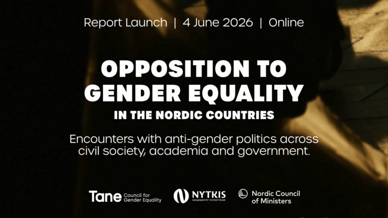The Council for Gender Equality in Finland (Tane) and the Coalition of Finnish Women’s Associations (NYTKIS) warmly invite you to the launch event of the report "Opposition to gender equality in the Nordic countries. Encounters with anti-gender politics across civil society, academia and government." The report is written by Associate Professor (Title of Docent) Julian Honkasalo (University of Helsinki) and funded by the Nordic Council of Ministers.